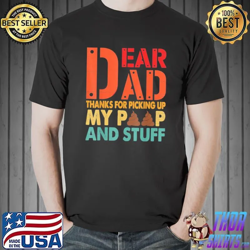 Dear dad thanks for picking up my poop happy father's day s Unisex