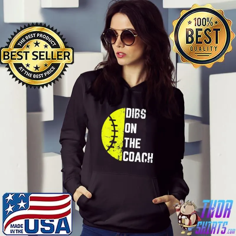 Dibs on the coach softball wife baseball coach s Hoodie