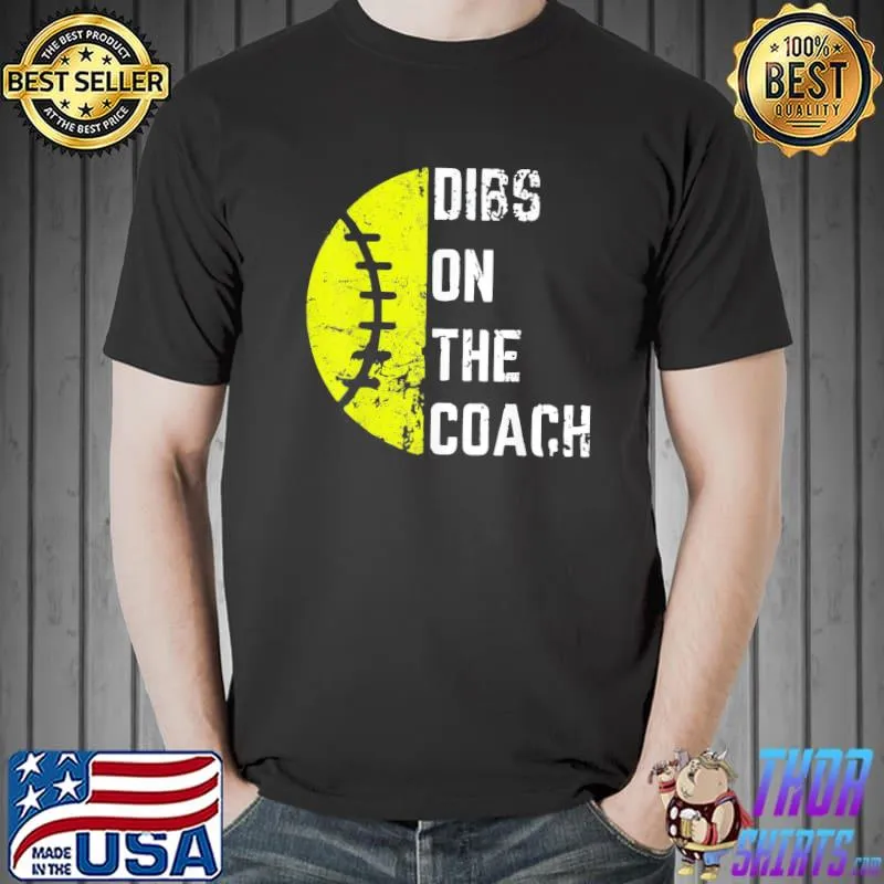 Dibs on the coach softball wife baseball coach shirt