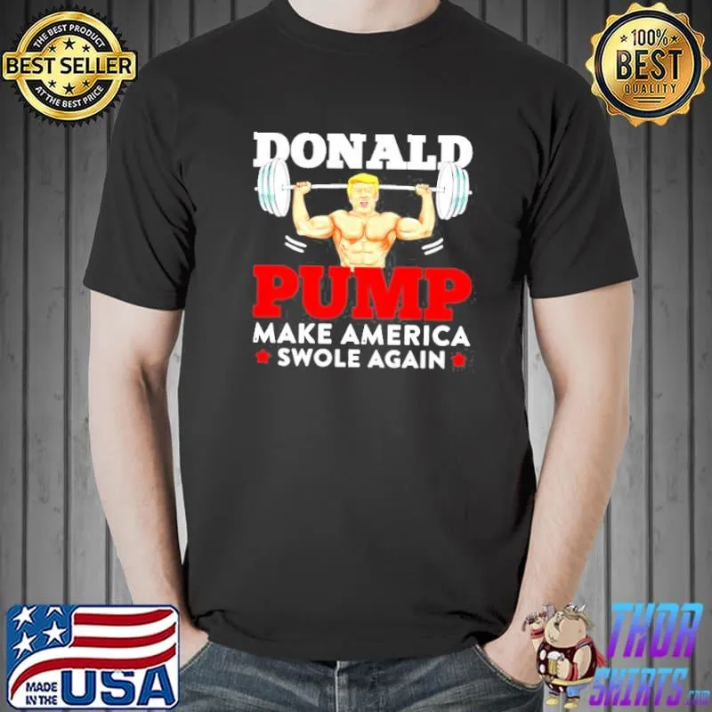 Donald pump make America swole again shirt