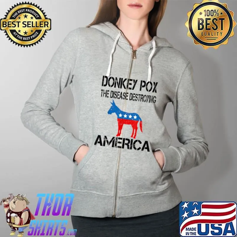 Donkey Pox The Disease Destroying America Funny Anti Biden American flag T-Shirt Full Zip Hooded