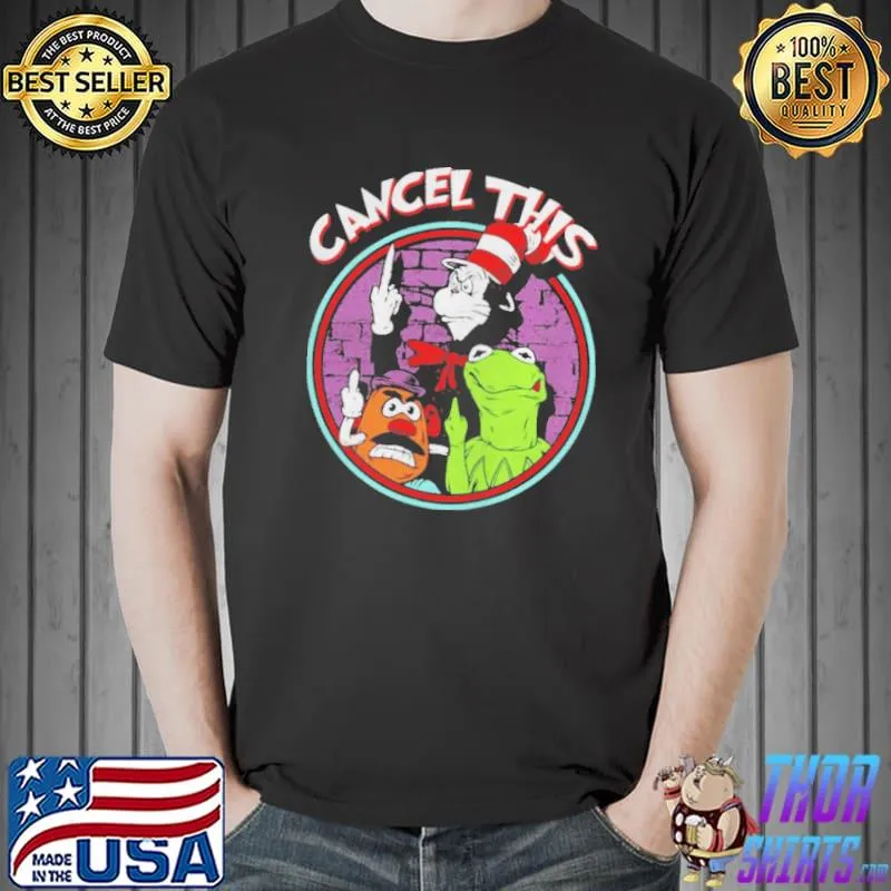 Dr. seuss cancel this shirt