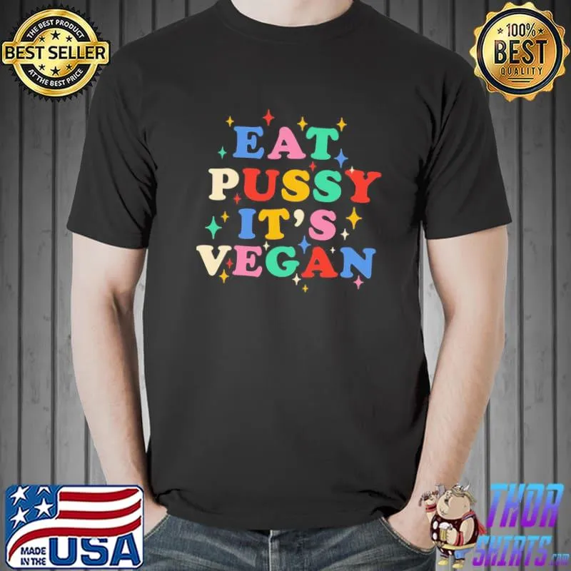 Eat pussy it's vegan shirt