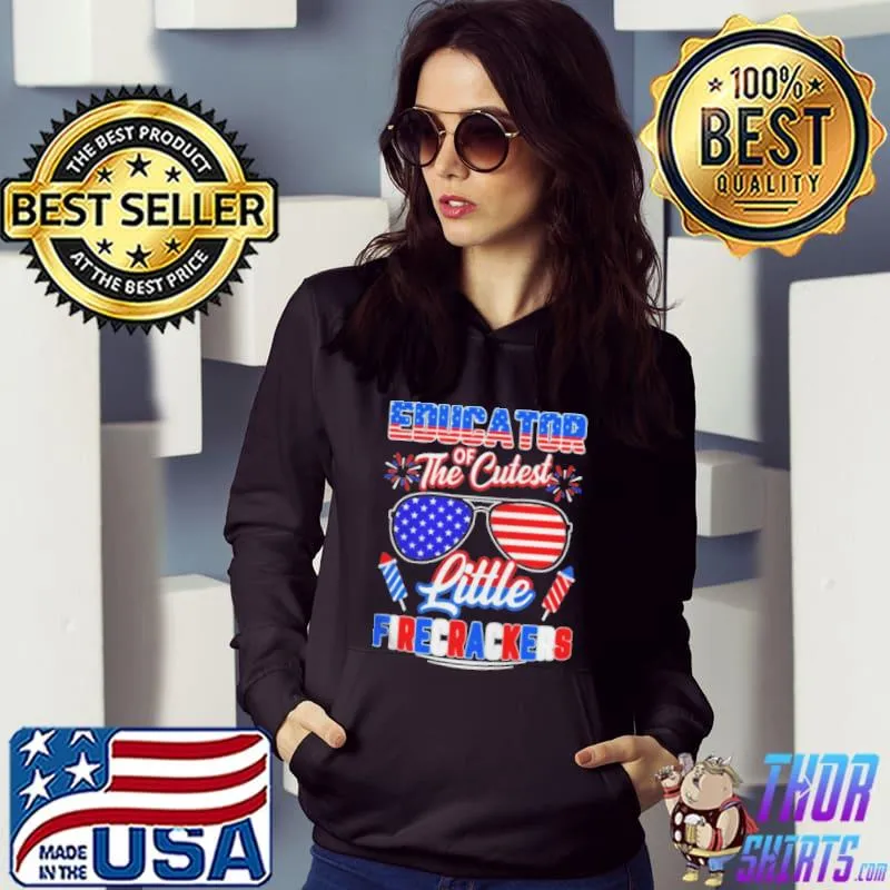 Educator of the cutest little firecrackers American flag s Hoodie