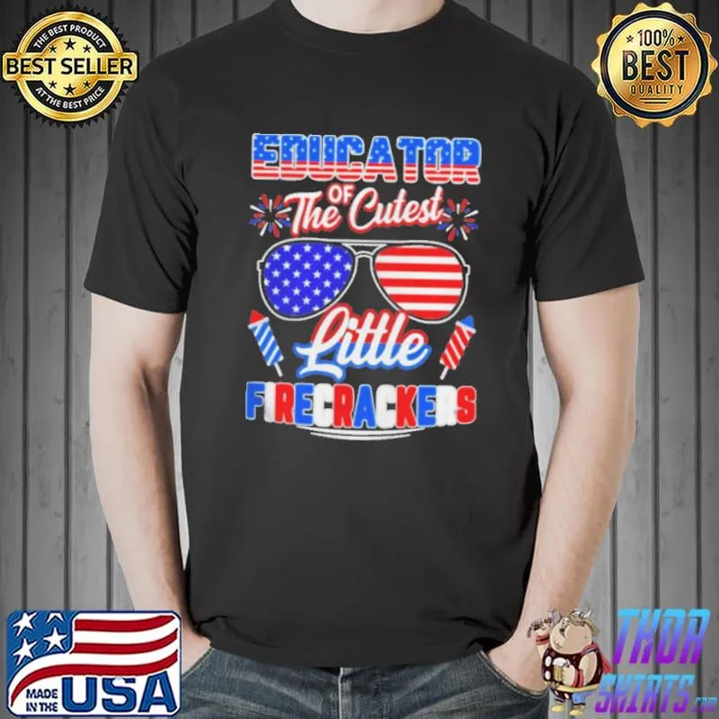 Educator of the cutest little firecrackers American flag shirt