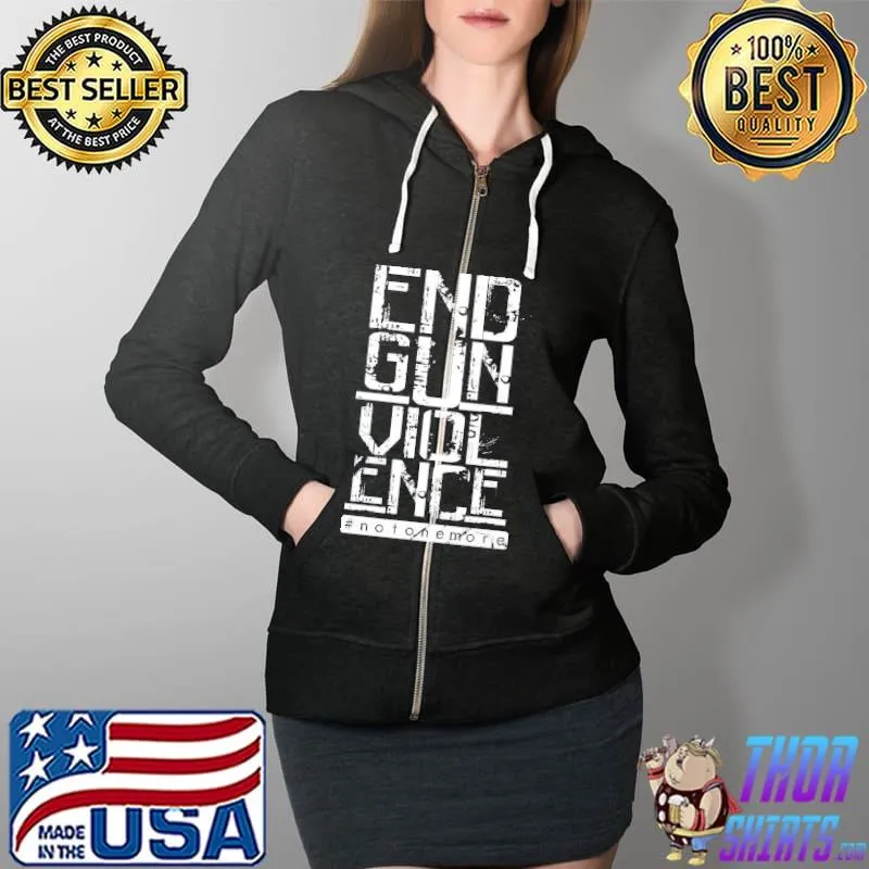 End gun violence notonemore orange enough s Full Zip Hooded
