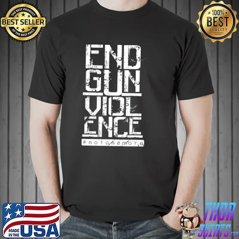 End gun violence notonemore orange enough shirt