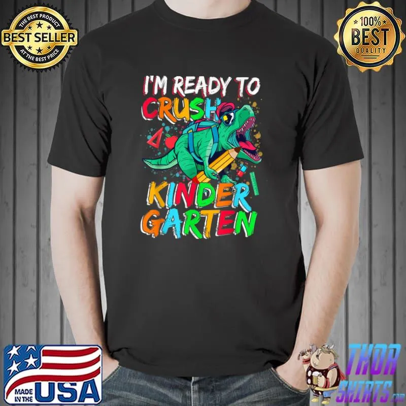 First Day Of Kindergarten, Ready To Crush 1st Kindergarten T-Shirt Unisex