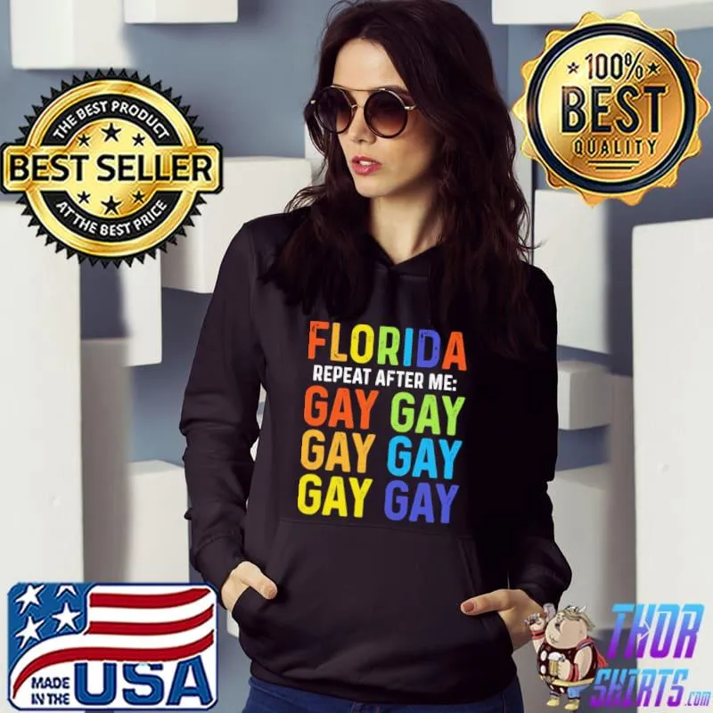 Florida repeat after me gay LGBT s Hoodie