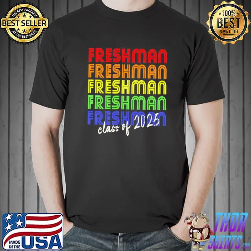 Freshman for class of 2025 rainbow shirt