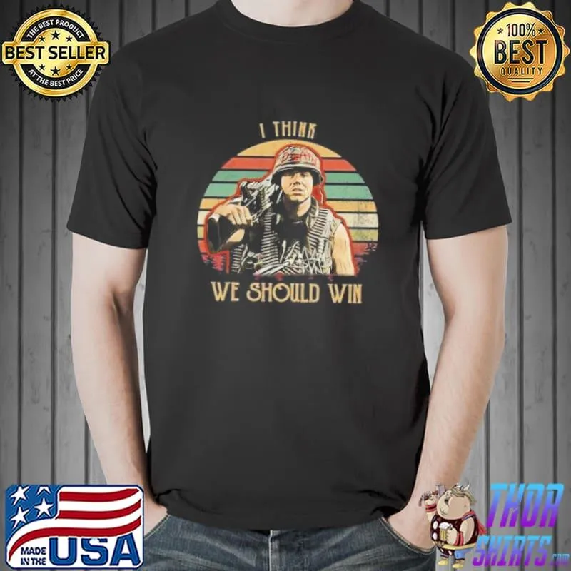 Full metal jacket I think we should win vintage shirt