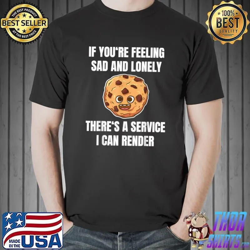 Funny Cookie Saying Shirt Cookie Meme for a Cookie Lover T-Shirt Unisex
