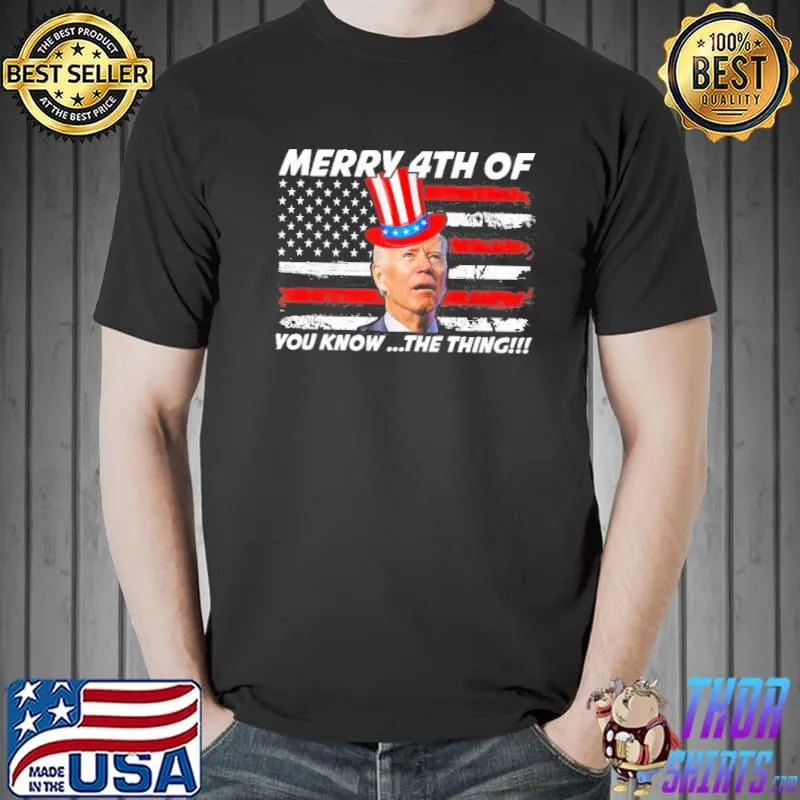 Funny Joe Biden dazed merry 4th of you know… the thing shirt