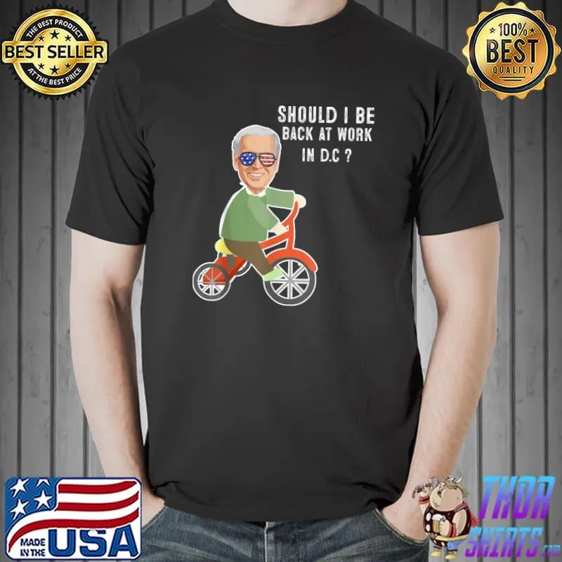 Funny Joe biden Riding His Bike Should He go Back To DC T-Shirt