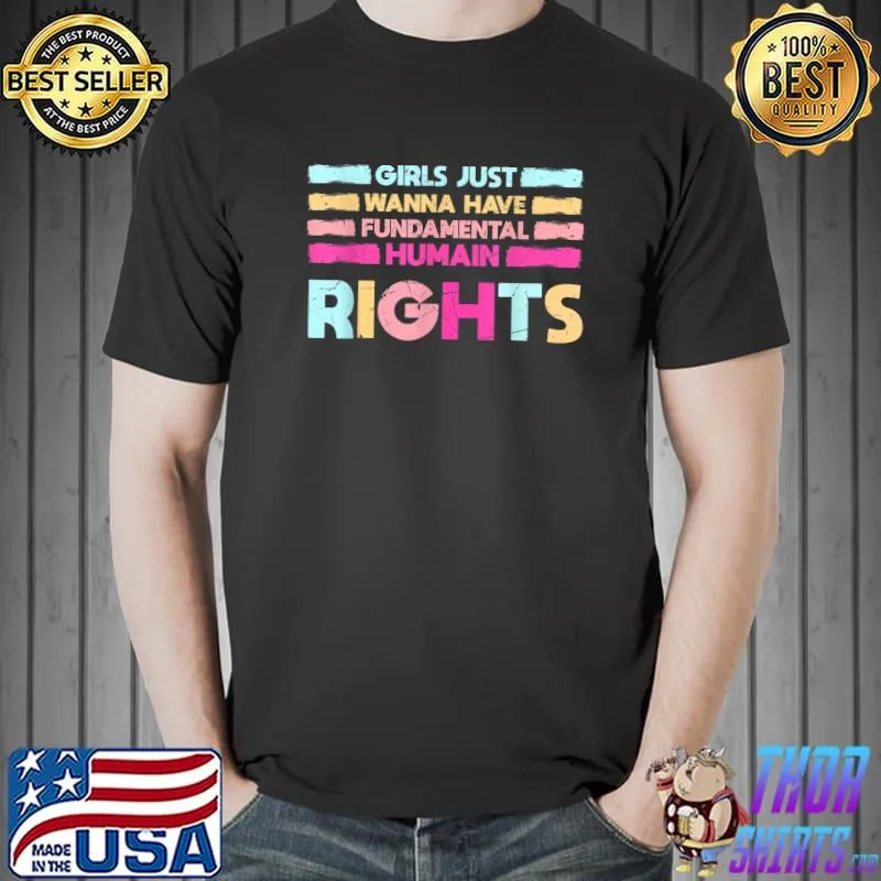 Girls Just Wanna Have Fundamental Humain Rights T-Shirt