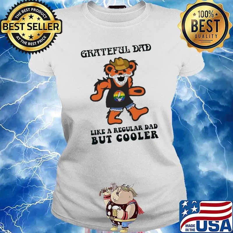 Grateful dad like a regular dad but cooler bear s Ladies tee