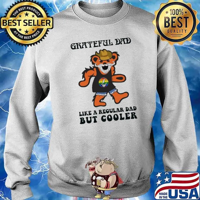 Grateful dad like a regular dad but cooler bear s Sweater