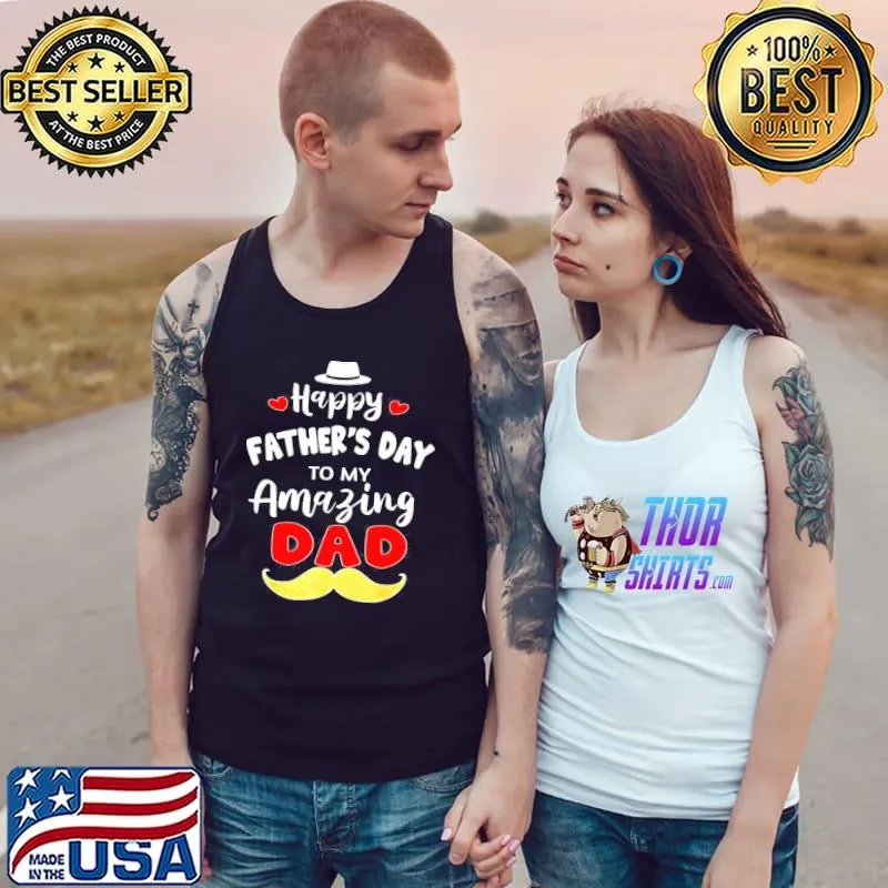 Happy fathers day to my amazing dad from son or daughter s Tank Top