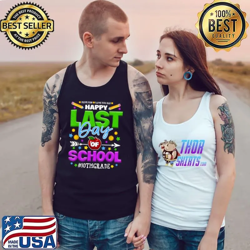Happy Last Day Of School Team 10th Grade End Of School Year T-Shirt Tank Top