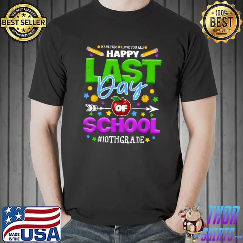 Happy Last Day Of School Team 10th Grade End Of School Year T-Shirt