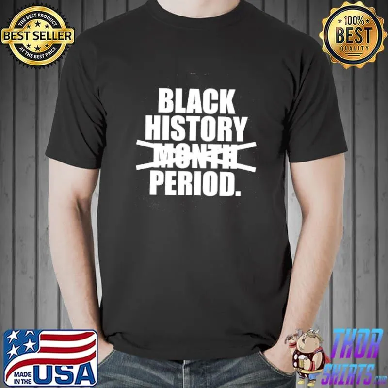 History month period freedom black pride shirt