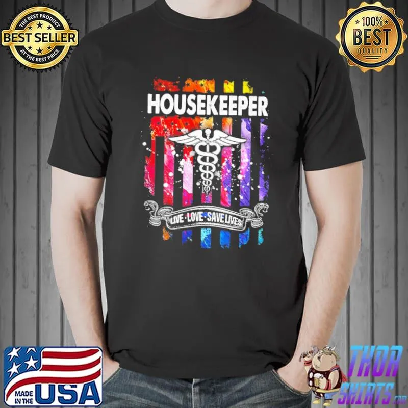 Housekeeper Live Love Save Lives Color Flag Shirt Unisex