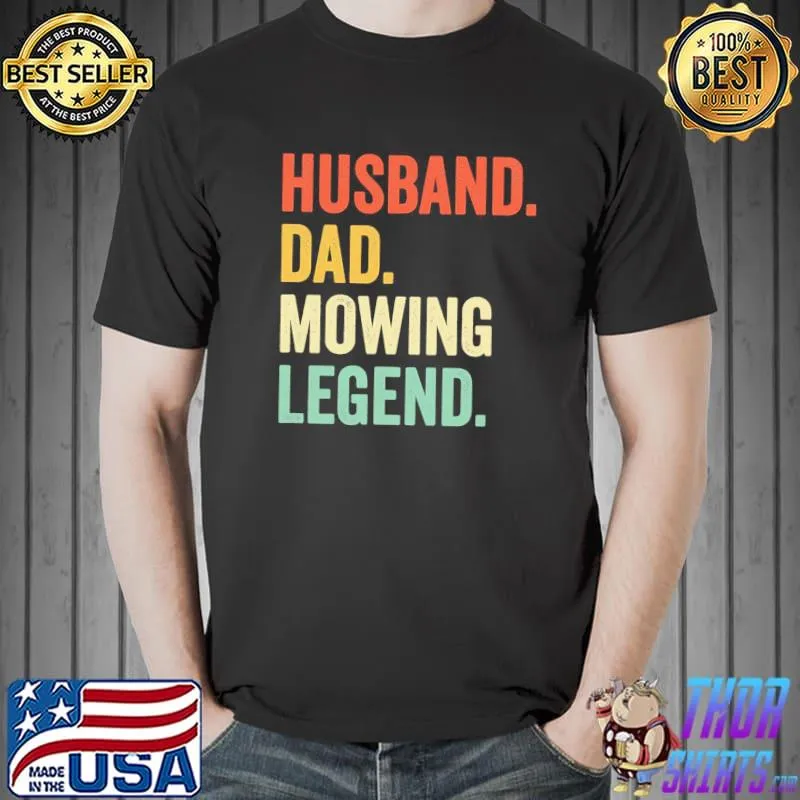 Husband dad mowing legend lawn care gardener father funny shirt