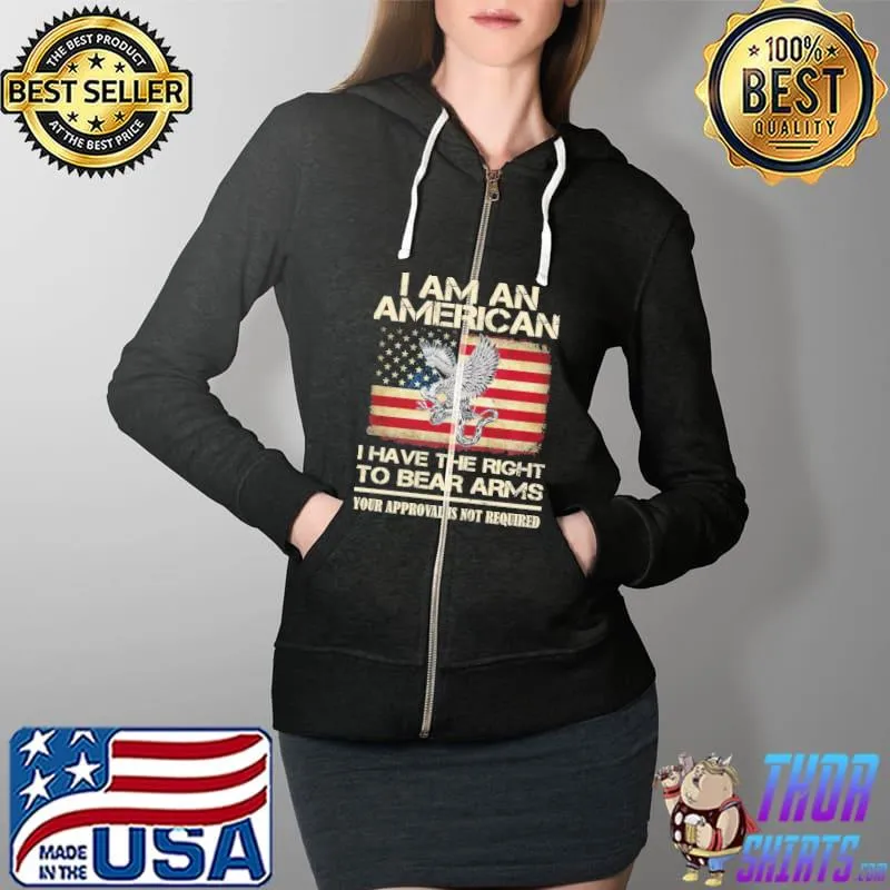 I Am An American I Have The Right To Bear Arms American Flag Shirt Full Zip Hooded