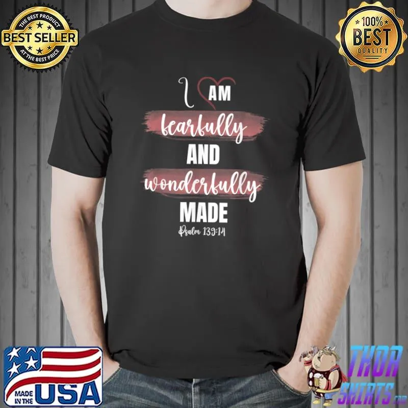 I Am Fearfully and Wonderfully Made - Psalm 13914 T-Shirt
