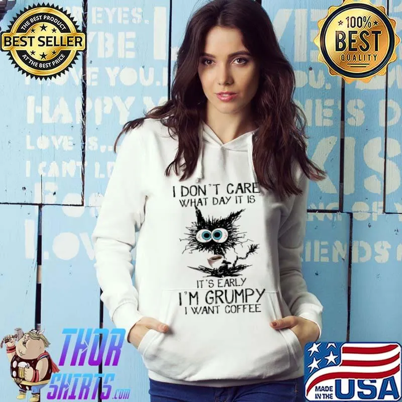 I don't care what day it is grumpy coffee cat s Hoodie