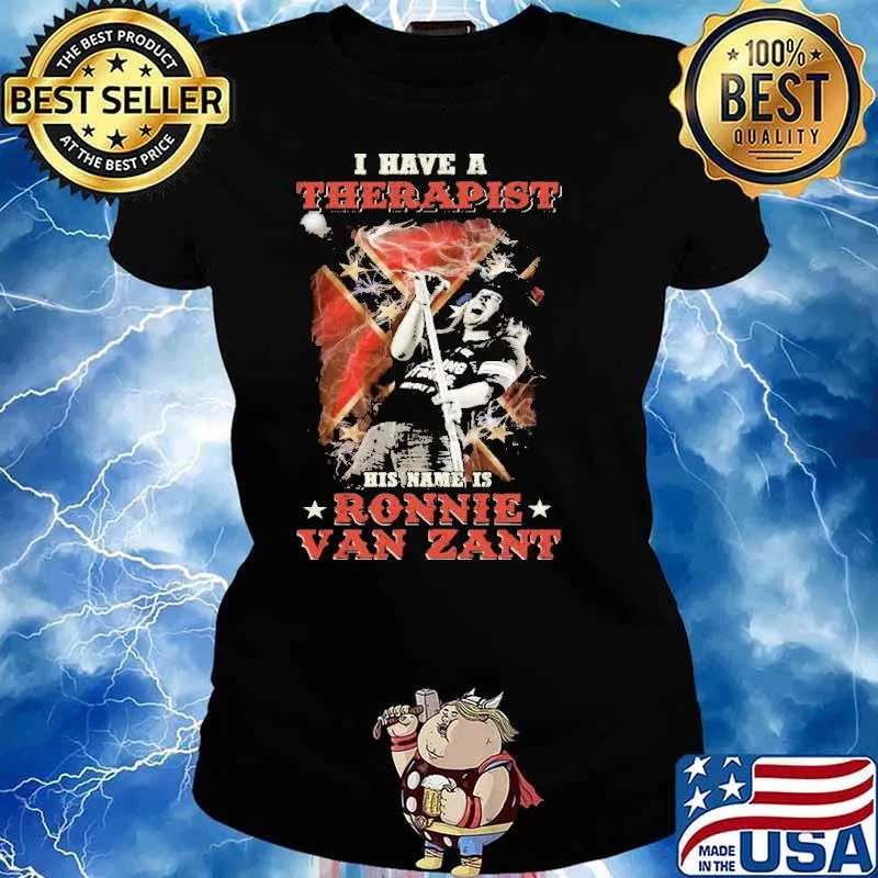 I Have A Therapist Ronnie Van Zant Shirt Ladies tee
