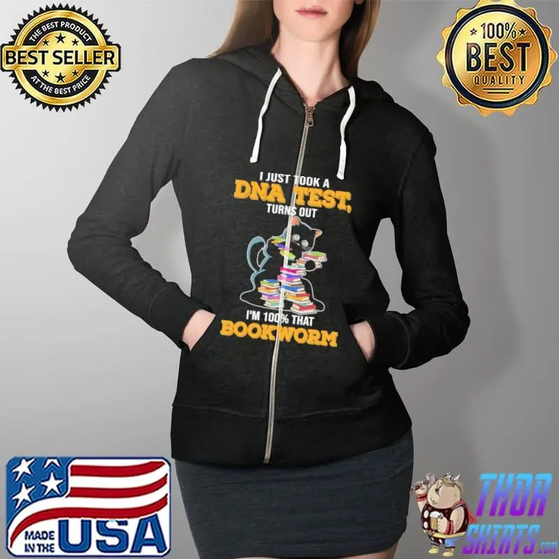 I Just Took A DNA Test Turns Out I'm 100% That Bookworm Cat Shirt Full Zip Hooded