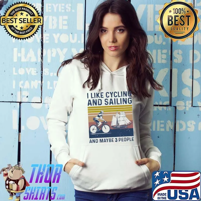 I like cycling and sailing and maybe 3 people vintage s Hoodie