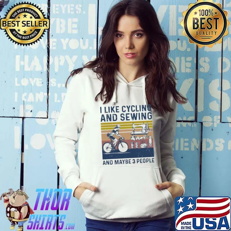 I like cycling and sewing and maybe 3 people vintage s Hoodie