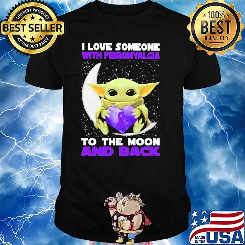 I Love Someone With Fibromyalgia To The Moon And Back Baby Yoda Shirt