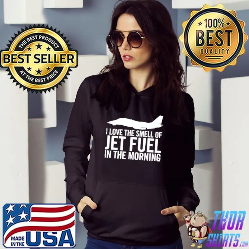 I love the smell of jet fuel in the morning f14 tomcat s Hoodie