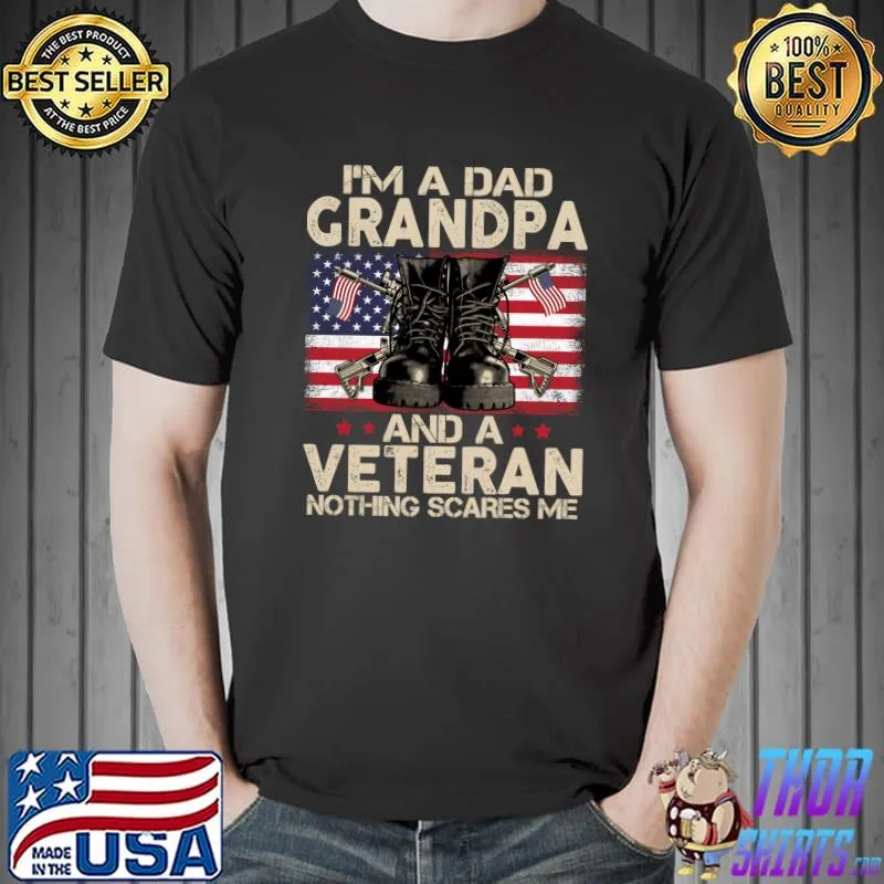 I'm A Dad Grandpa and a Veteran nothing scares me T-Shirt Unisex
