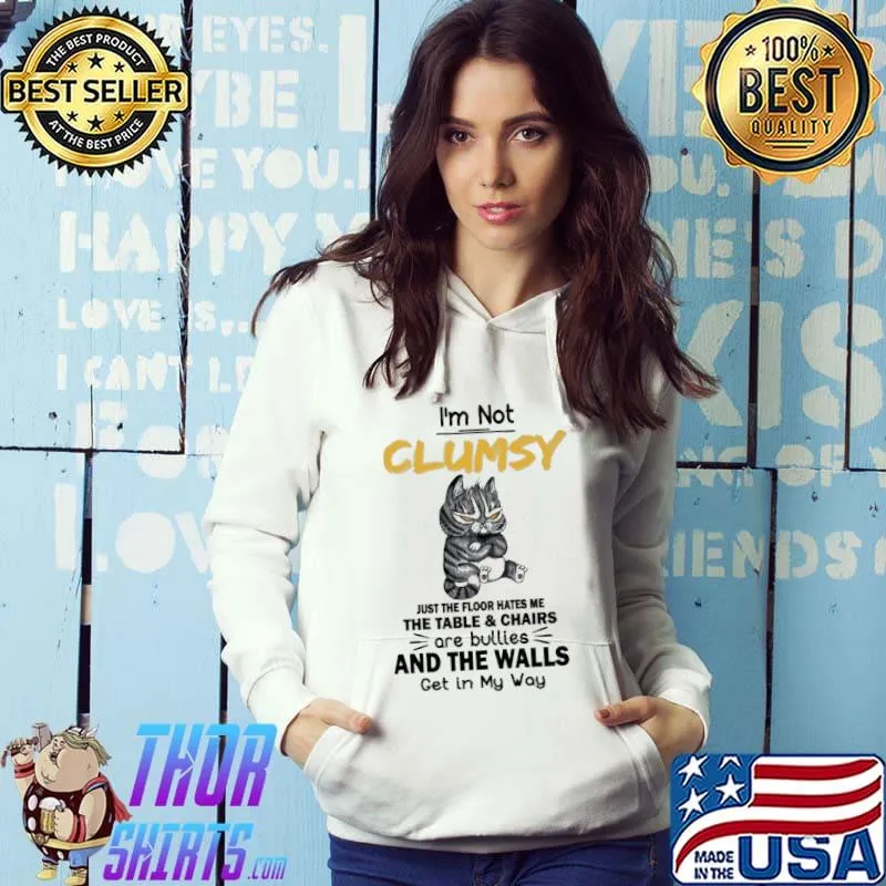 I'm Not Clumsy the walls get in my way cat s Hoodie