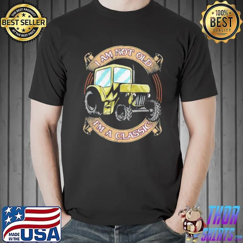 I'm not old I'm a classic tractor farmer birthday gifts short sleeve s Unisex