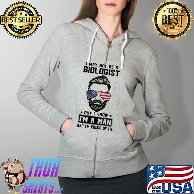 I not be a biologist but I know a man and proud of it america flag s Full Zip Hooded