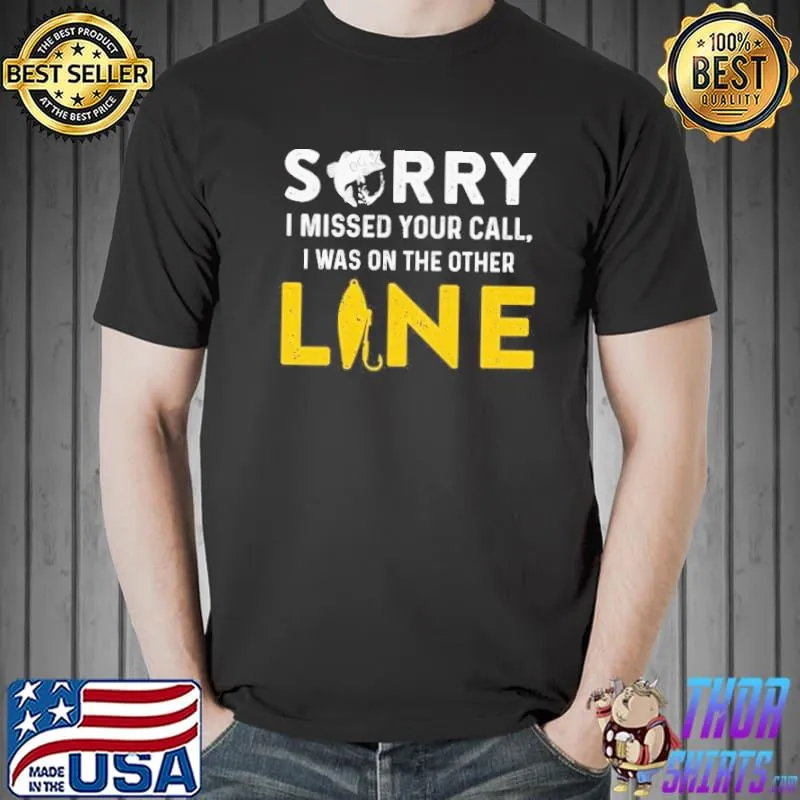 I was on the other line hilarious fishing joke shirt