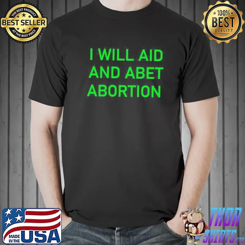 I will aid and abet abortion trending 2022 shirt