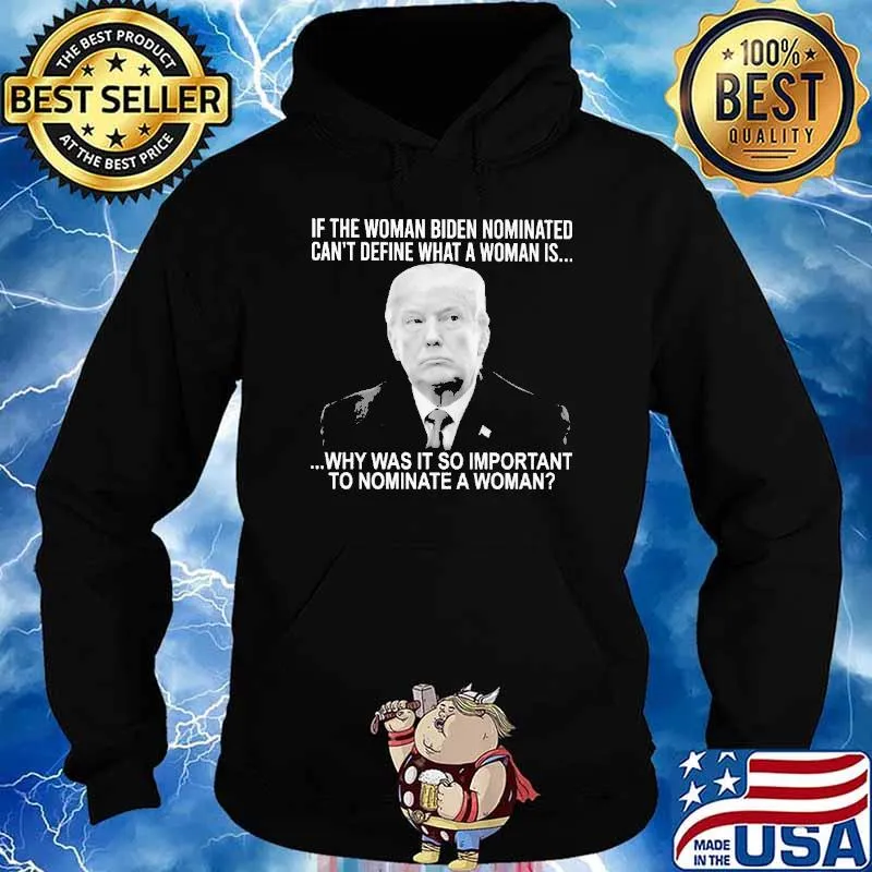 If the woman biden nominated can't define important trump s Hoodie