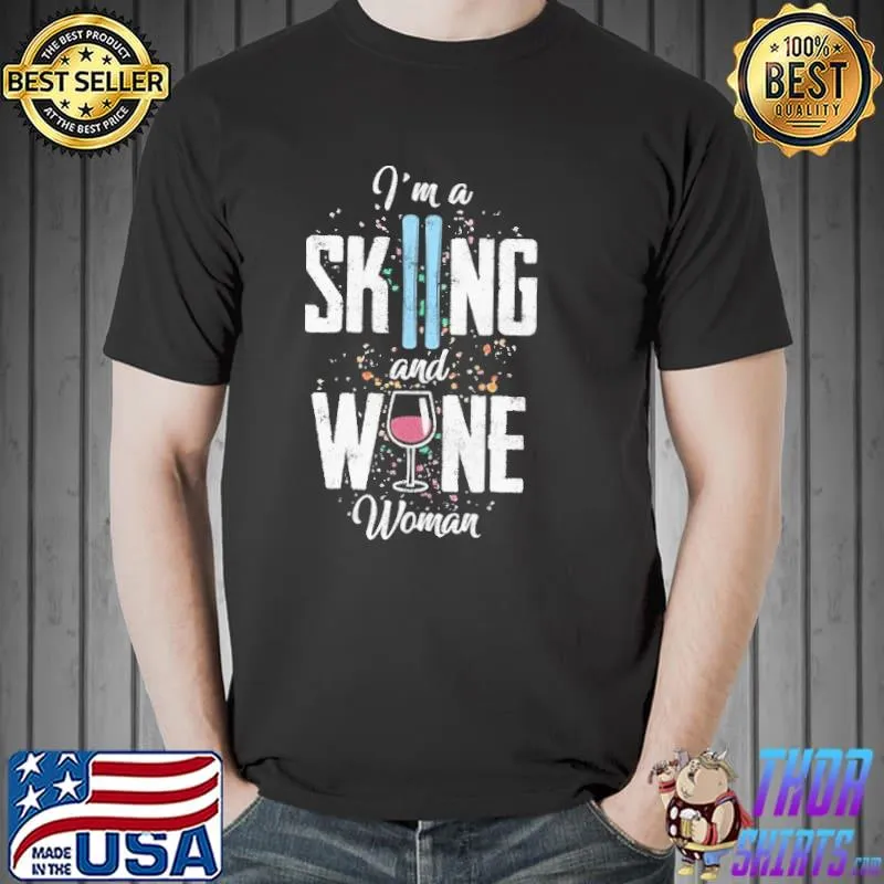 I'm a skiing and wine woman aprésskI shirt