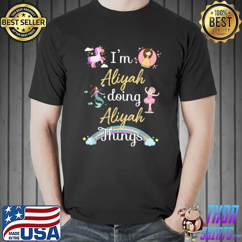 I'm ALIYAH Doing ALIYAH things Funny Name T-Shirt