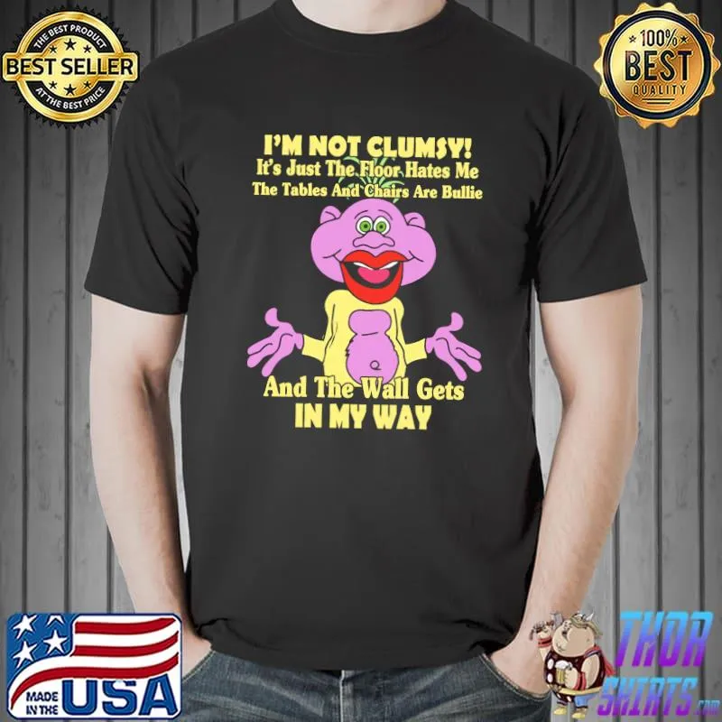 I'm Not Clumsy And The Wall Gets In My Way Shirt