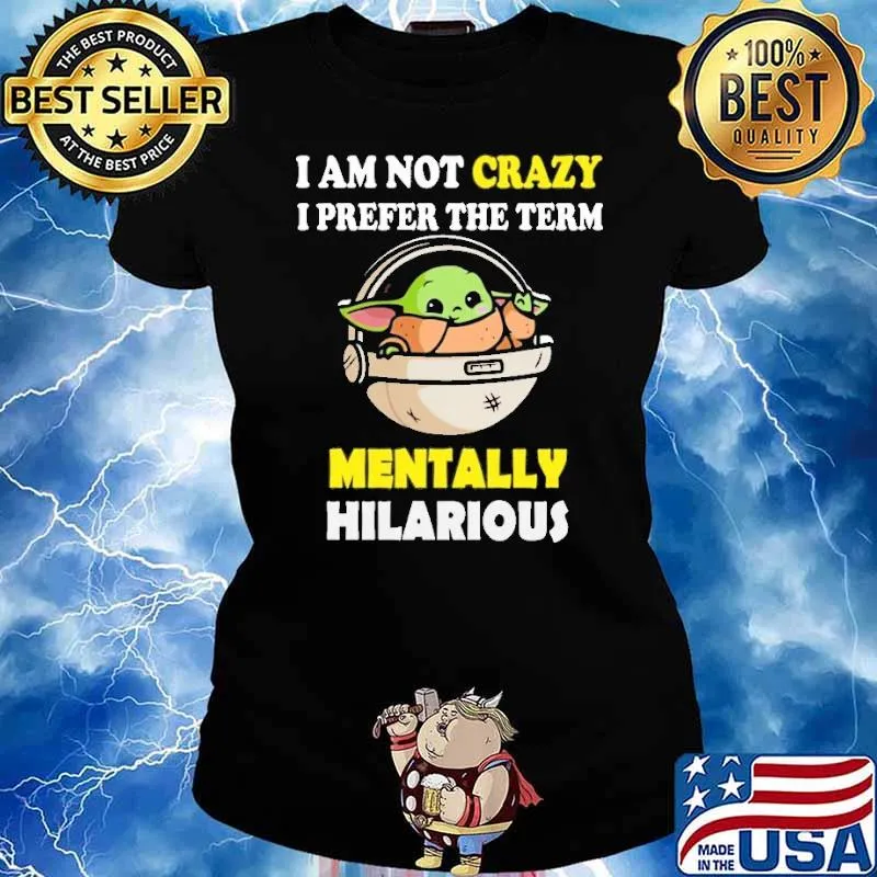 I'm Not Crazy I Prefer The Term Mentally Hilarious Yoda Shirt Ladies tee