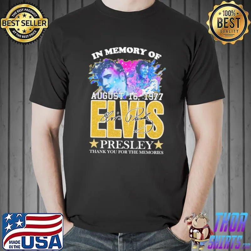 In memory of august elvis presley thank you for the memories signature shirt