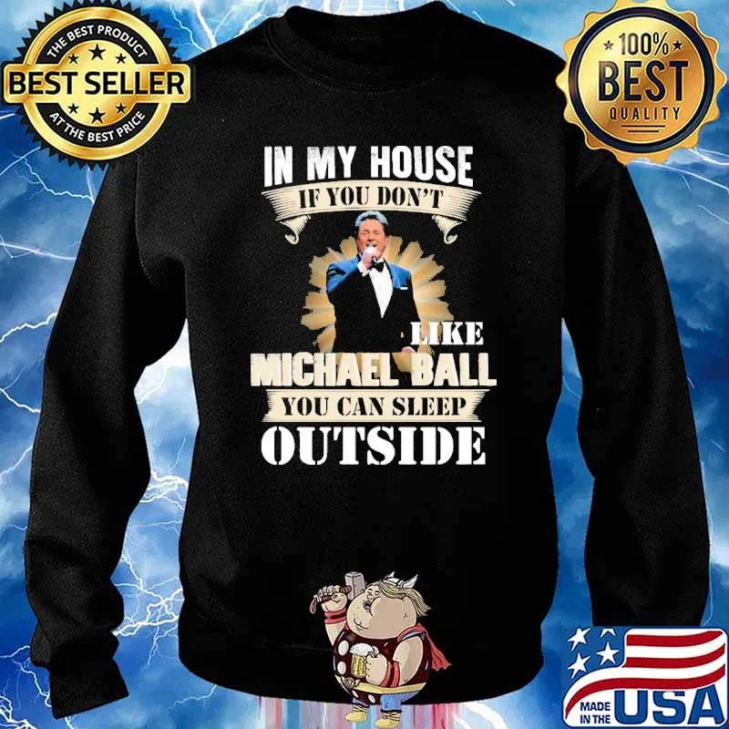 In my house if you don't like Michael Ball you can sleep outside s Sweater