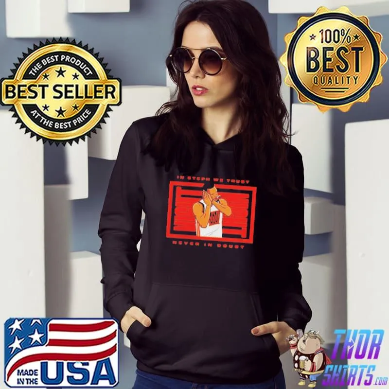 In steph we trust never in doubt s Hoodie